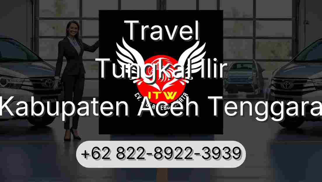 Travel Tungkal Ilir Kabupaten Aceh Tenggara