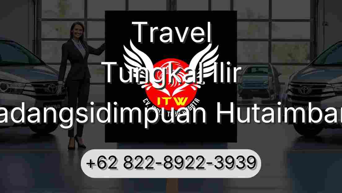 Travel Tungkal Ilir Padangsidimpuan Hutaimbaru