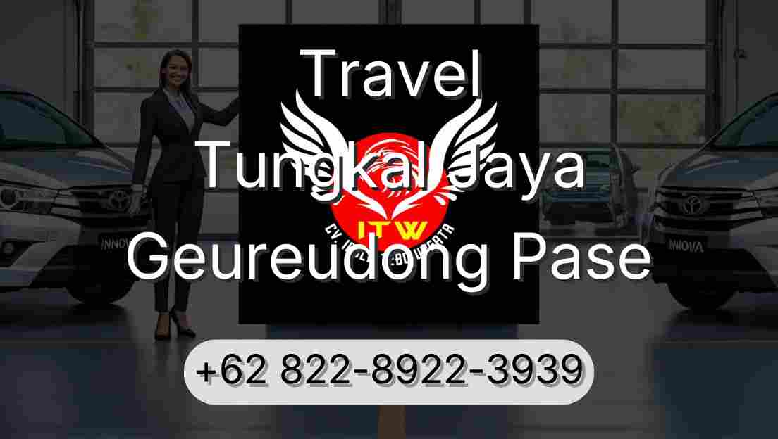 Travel Tungkal Jaya Geureudong Pase