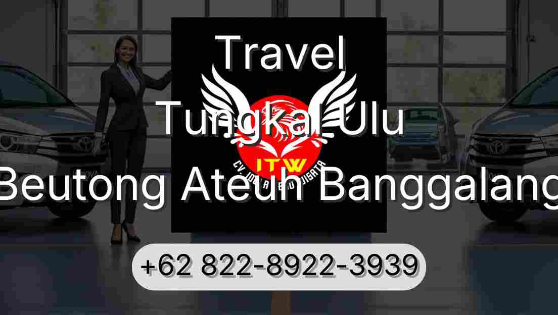 Travel Tungkal Ulu Beutong Ateuh Banggalang
