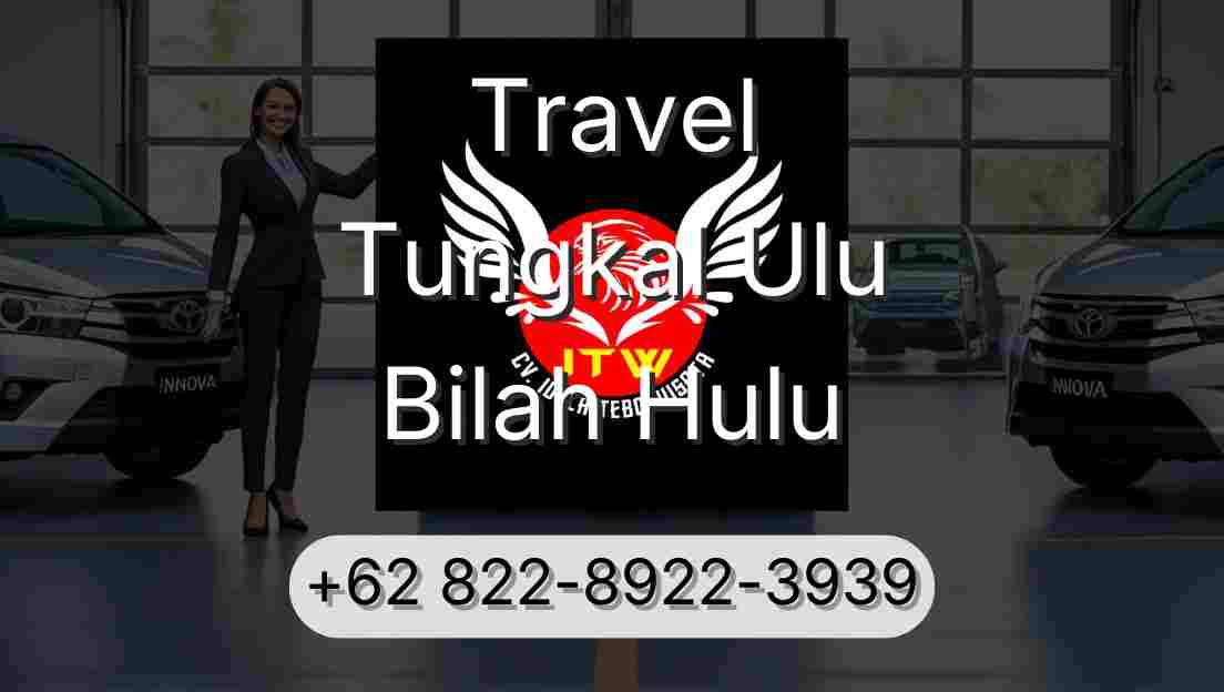 Travel Tungkal Ulu Bilah Hulu