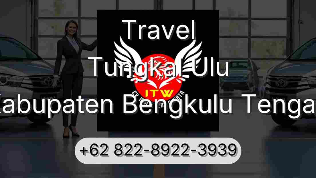Travel Tungkal Ulu Kabupaten Bengkulu Tengah