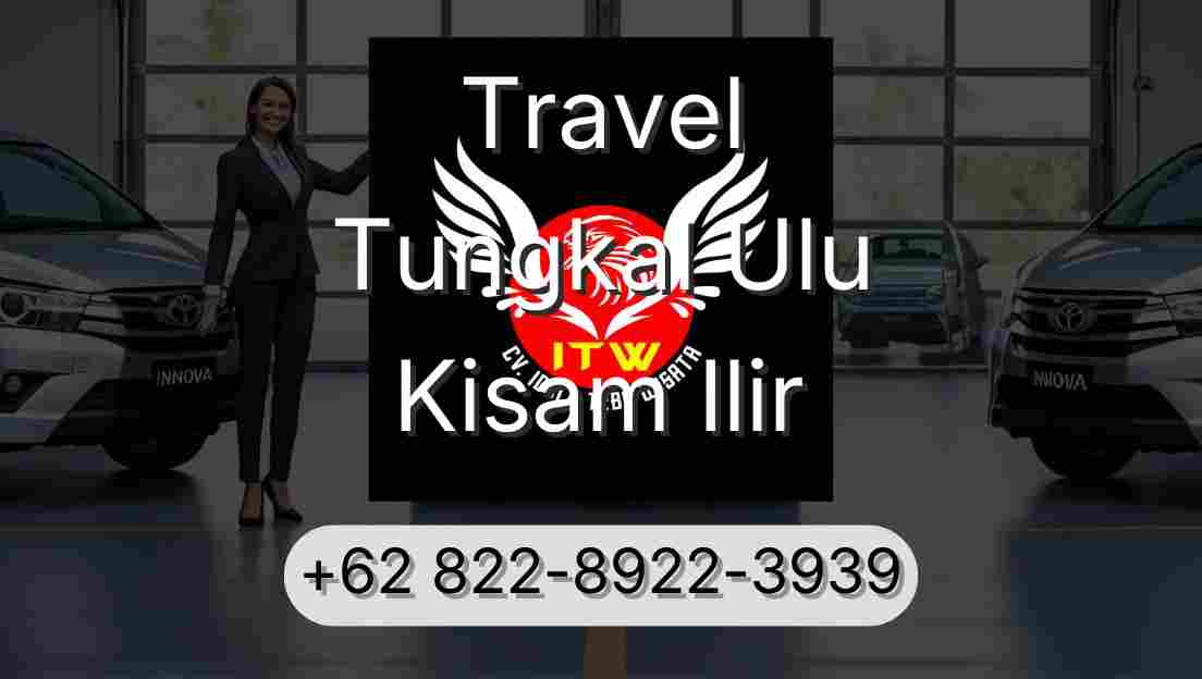 Travel Tungkal Ulu Kisam Ilir