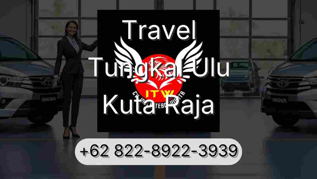 Travel Tungkal Ulu Kuta Raja
