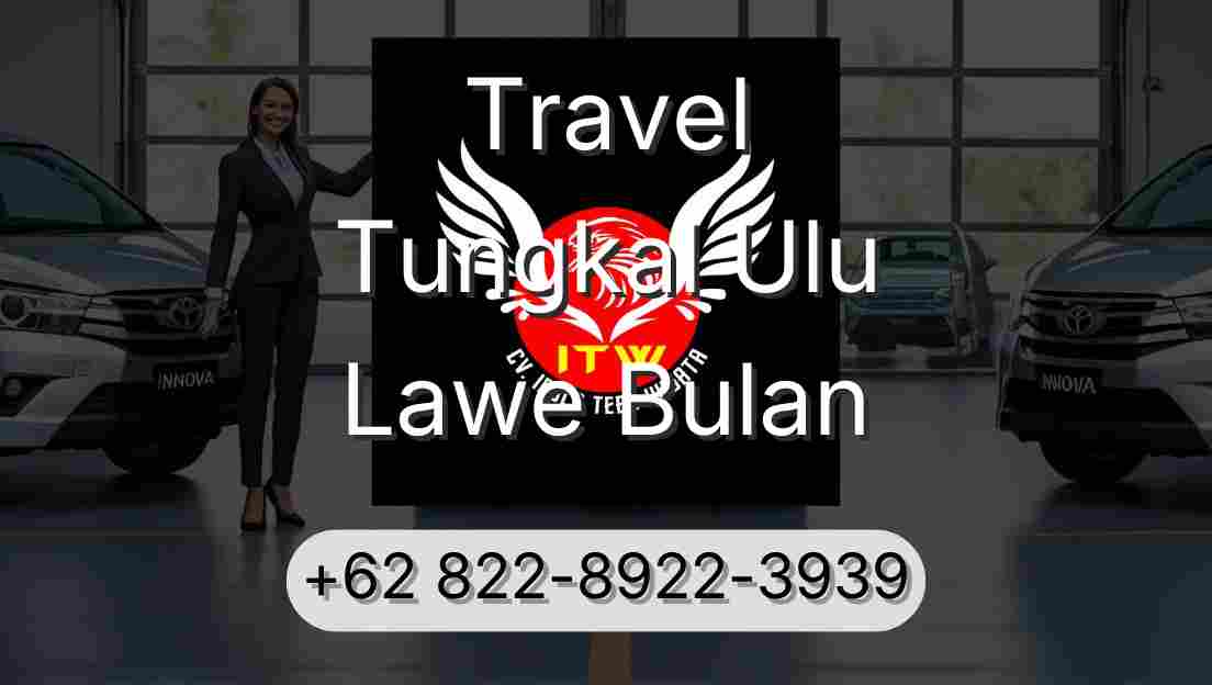 Travel Tungkal Ulu Lawe Bulan