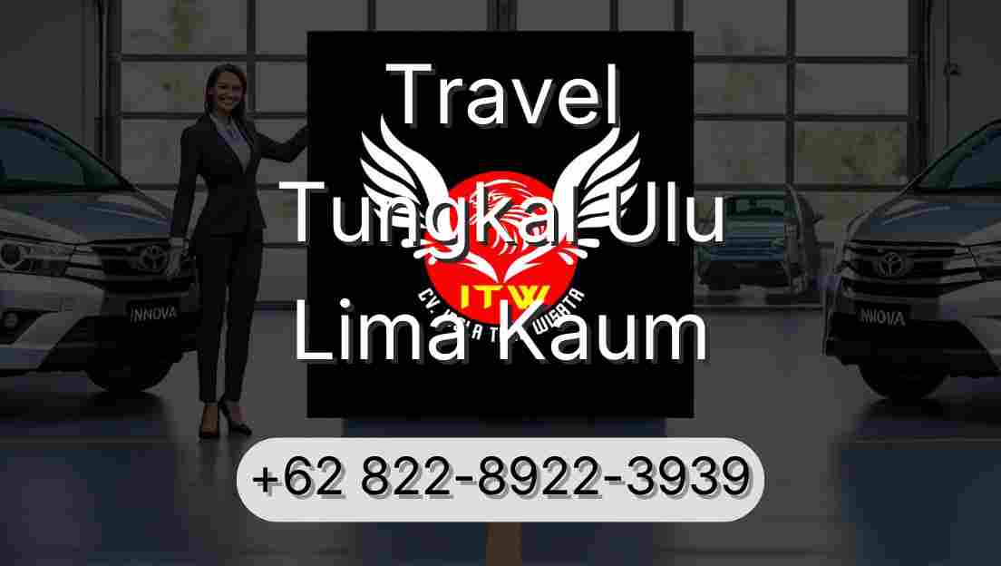 Travel Tungkal Ulu Lima Kaum