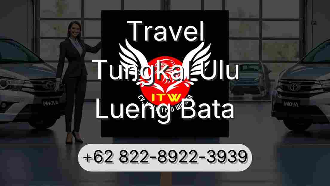 Travel Tungkal Ulu Lueng Bata