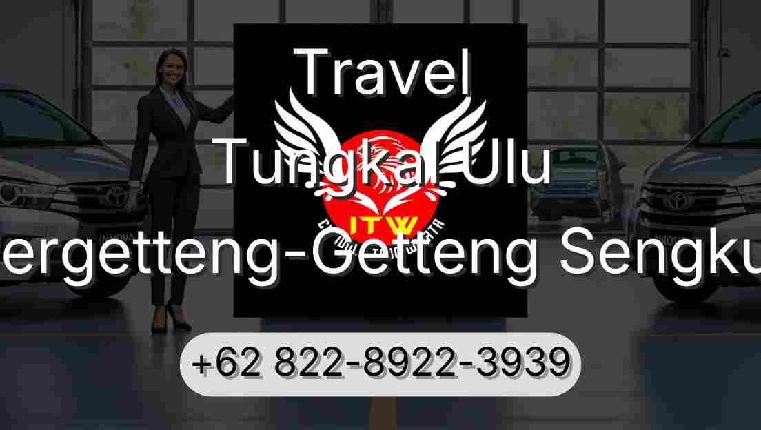 Travel Tungkal Ulu Pergetteng-Getteng Sengkut