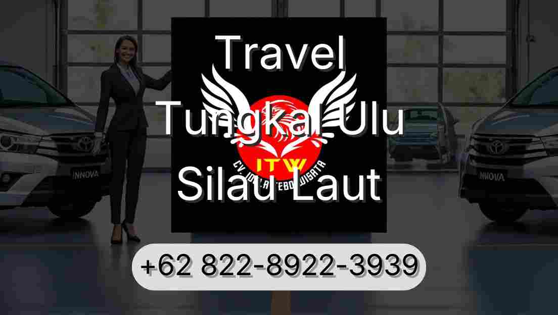 Travel Tungkal Ulu Silau Laut