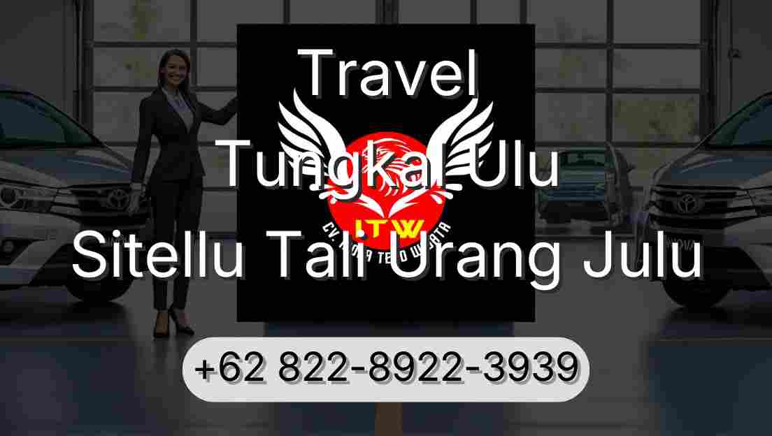 Travel Tungkal Ulu Sitellu Tali Urang Julu