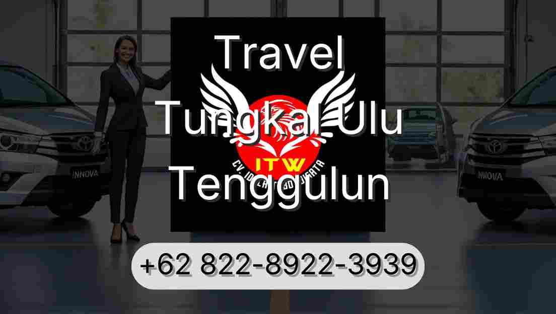 Travel Tungkal Ulu Tenggulun