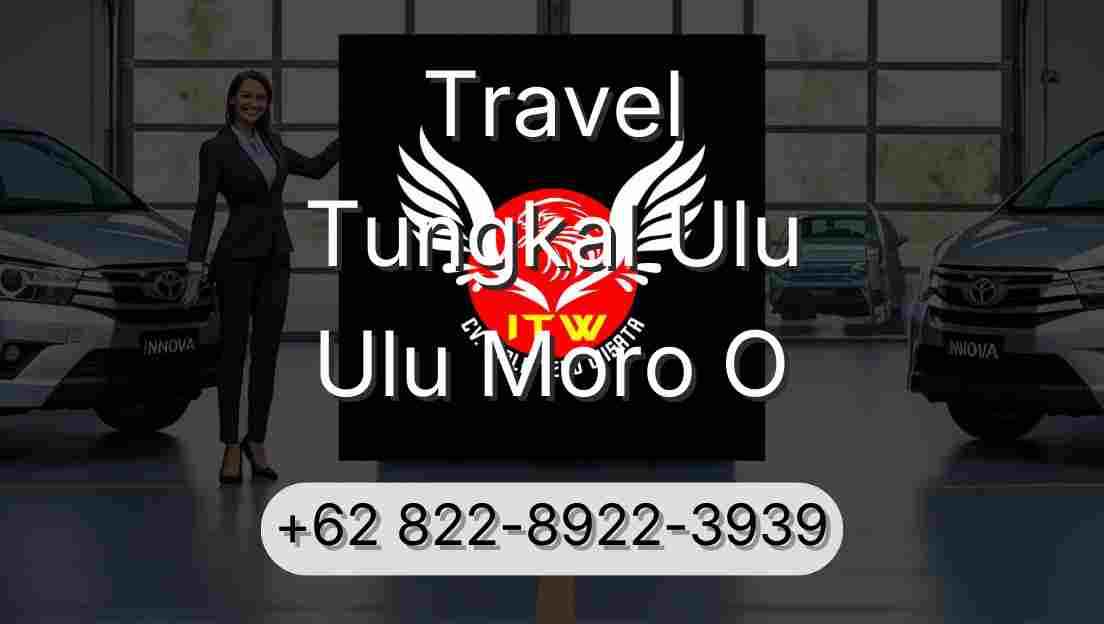 Travel Tungkal Ulu Ulu Moro O