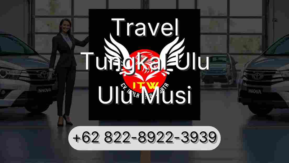 Travel Tungkal Ulu Ulu Musi
