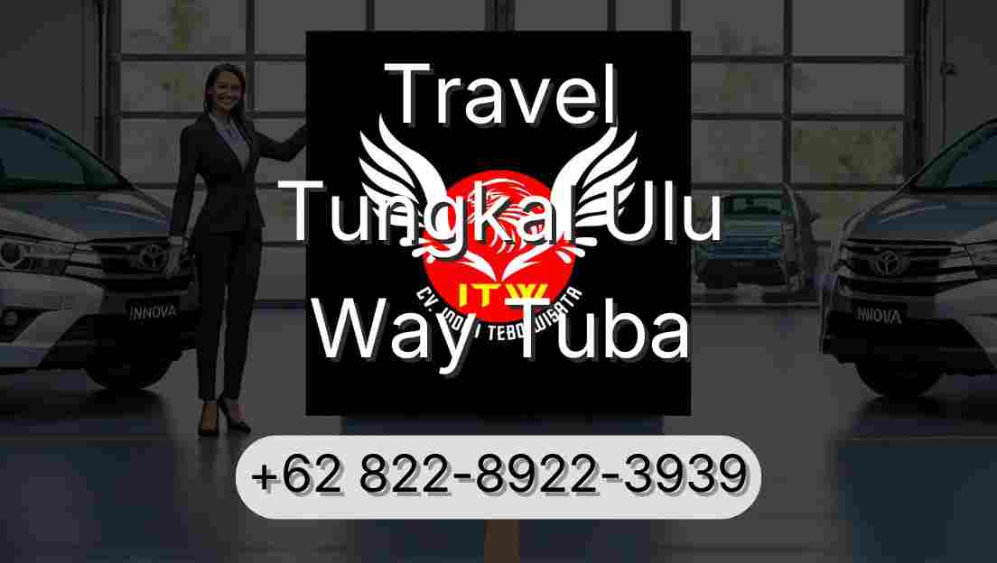 Travel Tungkal Ulu Way Tuba