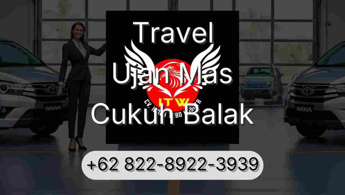 Travel Ujan Mas Cukuh Balak