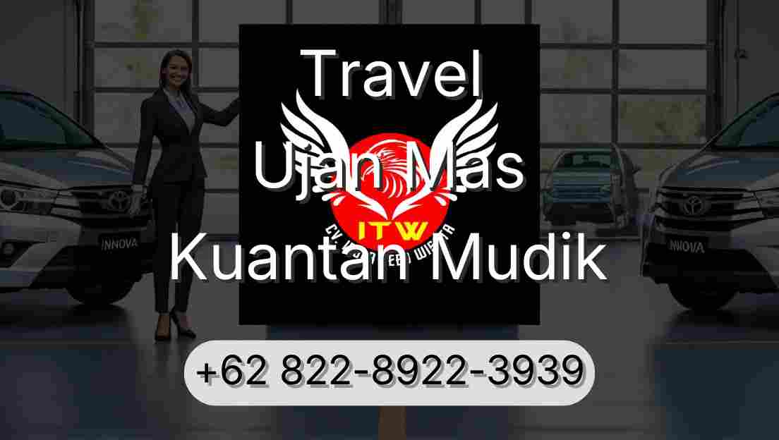 Travel Ujan Mas Kuantan Mudik