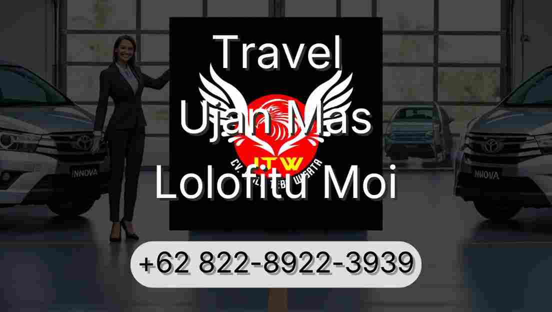Travel Ujan Mas Lolofitu Moi