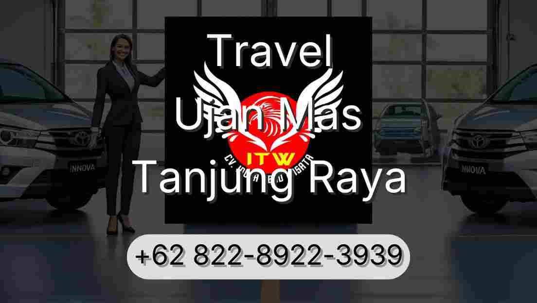 Travel Ujan Mas Tanjung Raya