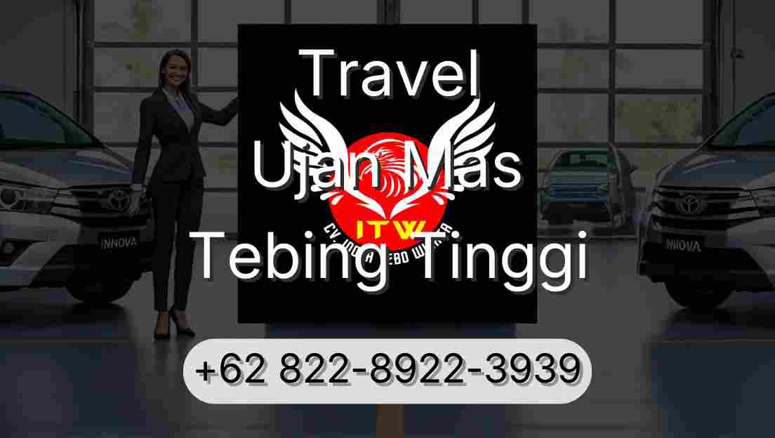 Travel Ujan Mas Tebing Tinggi