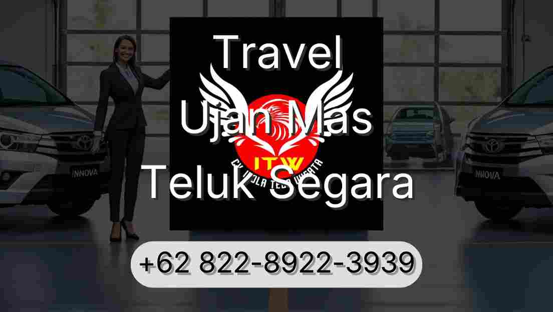 Travel Ujan Mas Teluk Segara