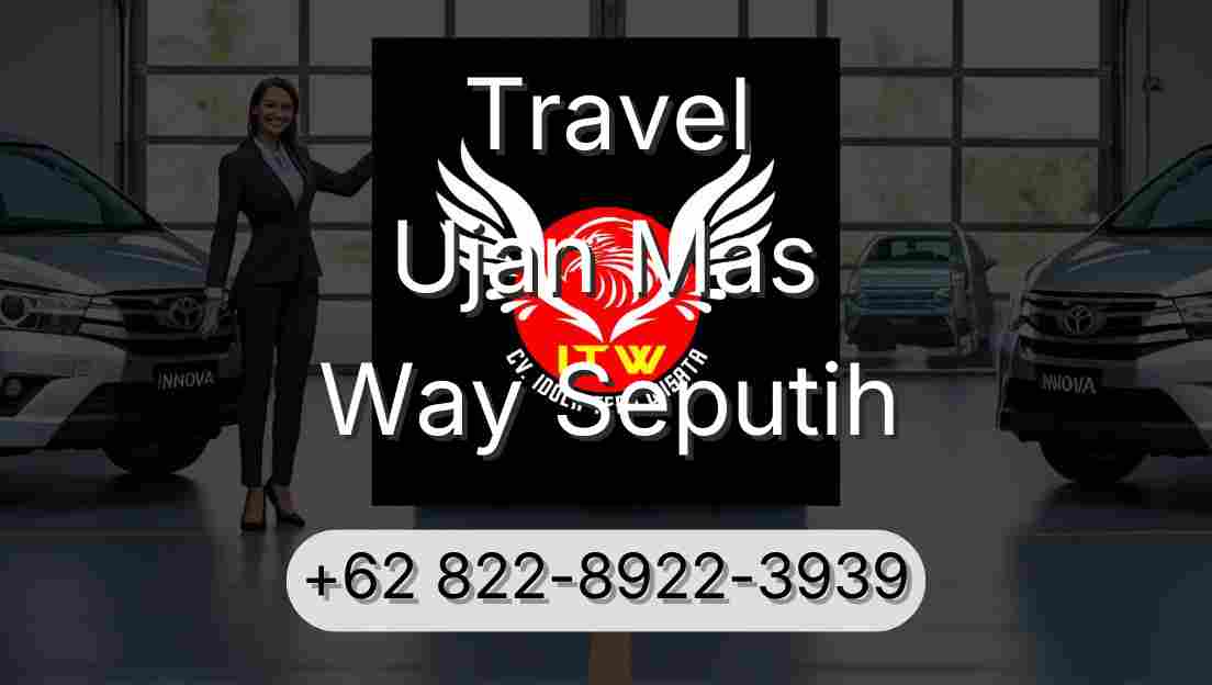 Travel Ujan Mas Way Seputih