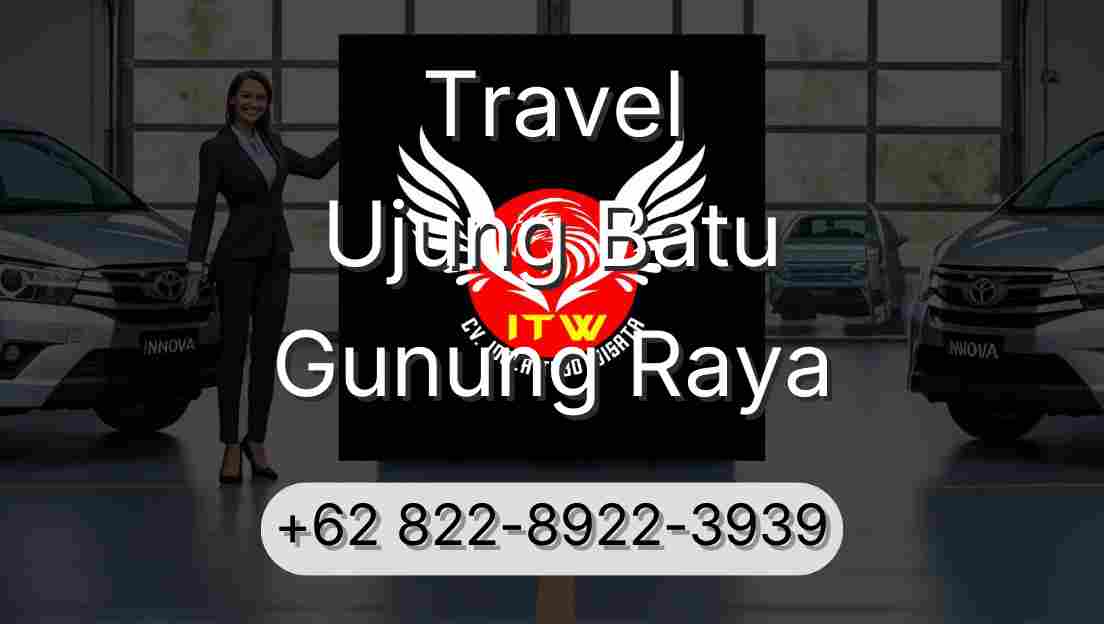 Travel Ujung Batu Gunung Raya