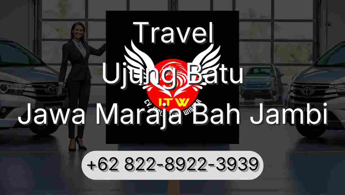 Travel Ujung Batu Jawa Maraja Bah Jambi