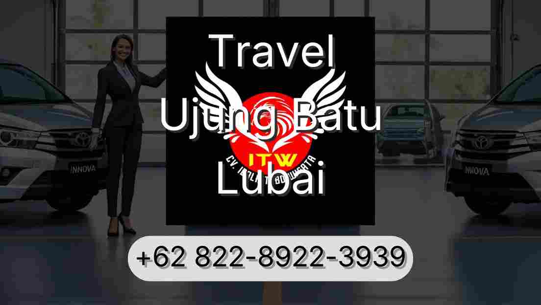 Travel Ujung Batu Lubai