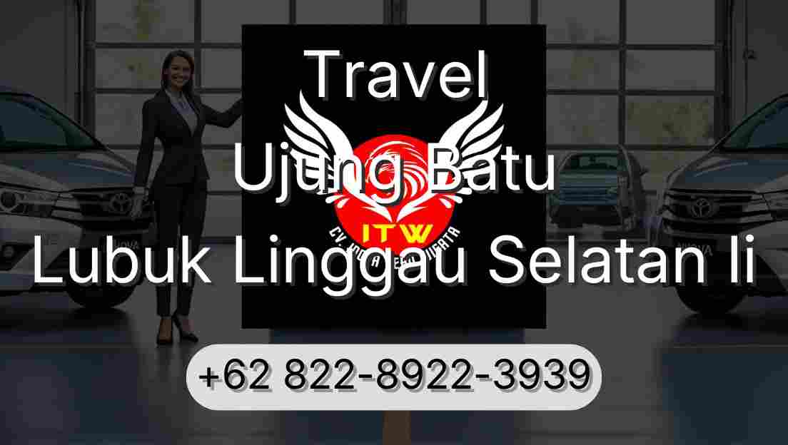 Travel Ujung Batu Lubuk Linggau Selatan Ii