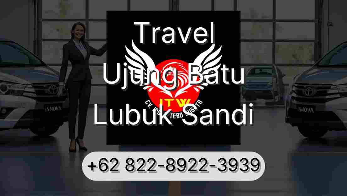 Travel Ujung Batu Lubuk Sandi