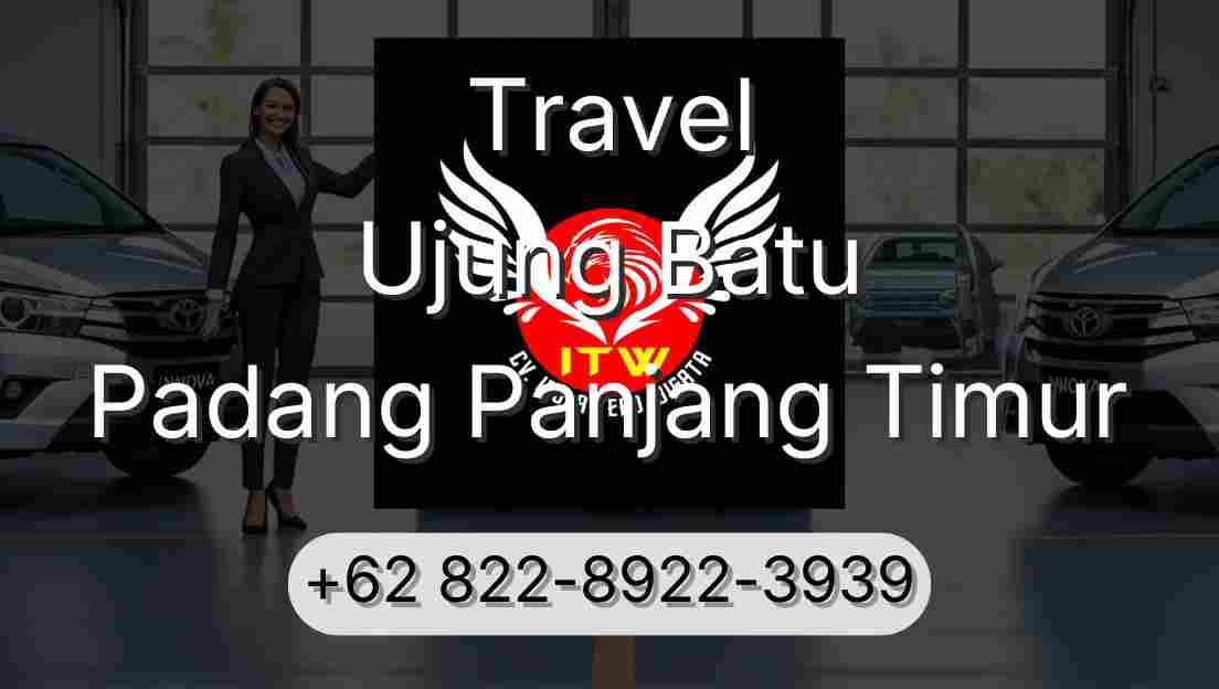Travel Ujung Batu Padang Panjang Timur