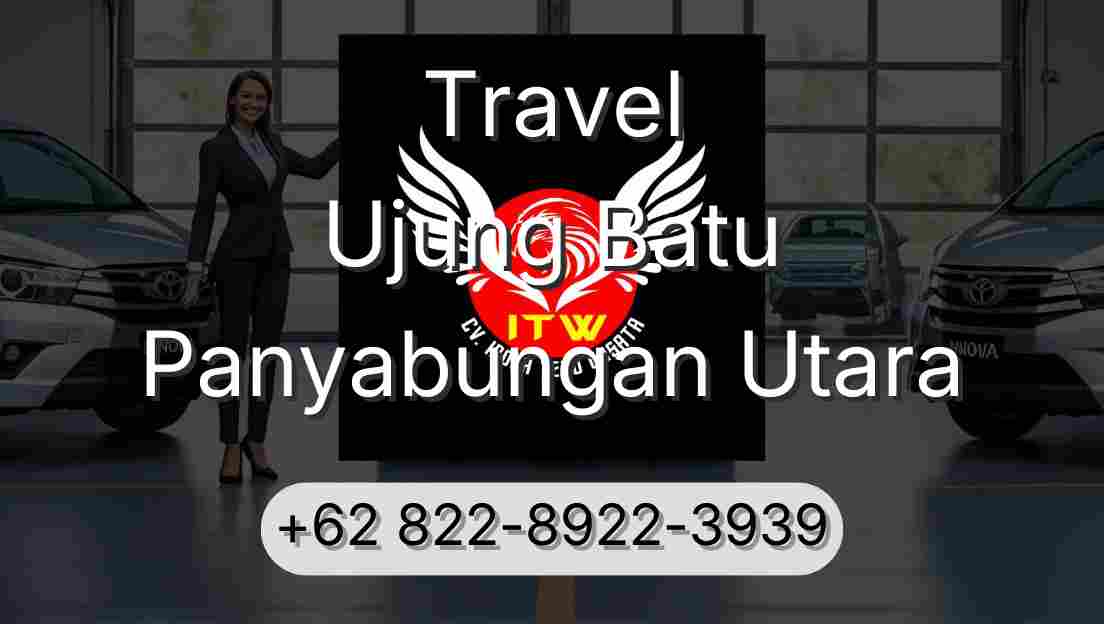Travel Ujung Batu Panyabungan Utara