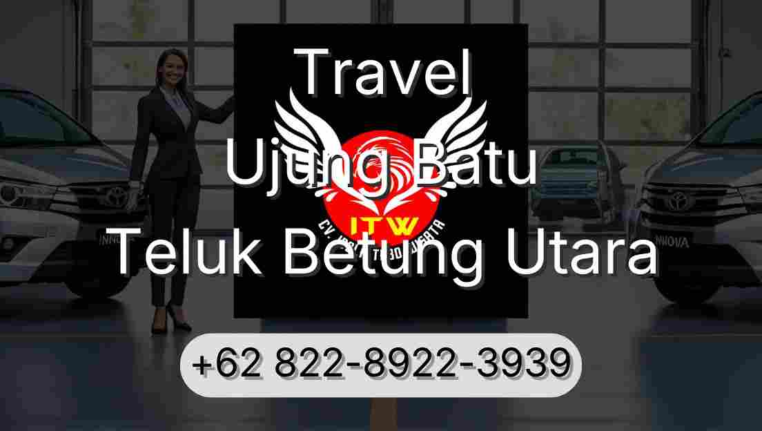 Travel Ujung Batu Teluk Betung Utara