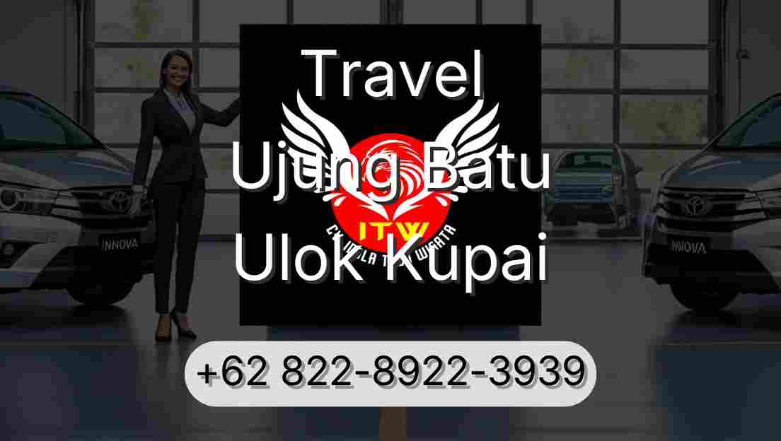 Travel Ujung Batu Ulok Kupai