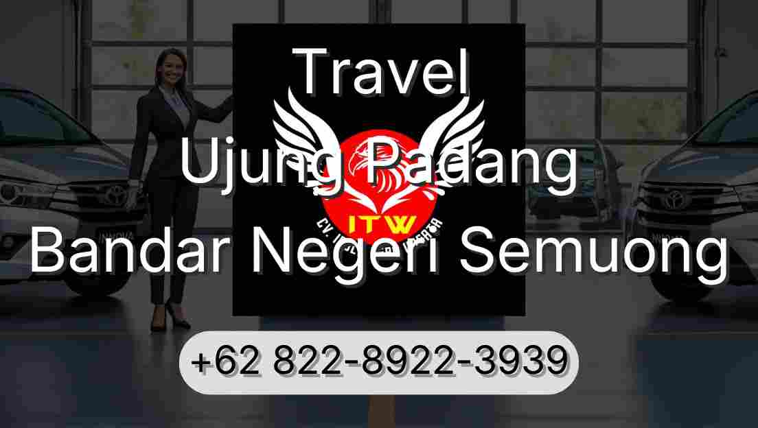 Travel Ujung Padang Bandar Negeri Semuong