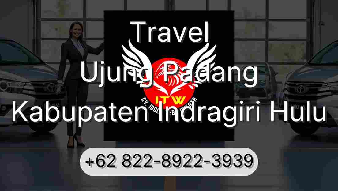 Travel Ujung Padang Kabupaten Indragiri Hulu