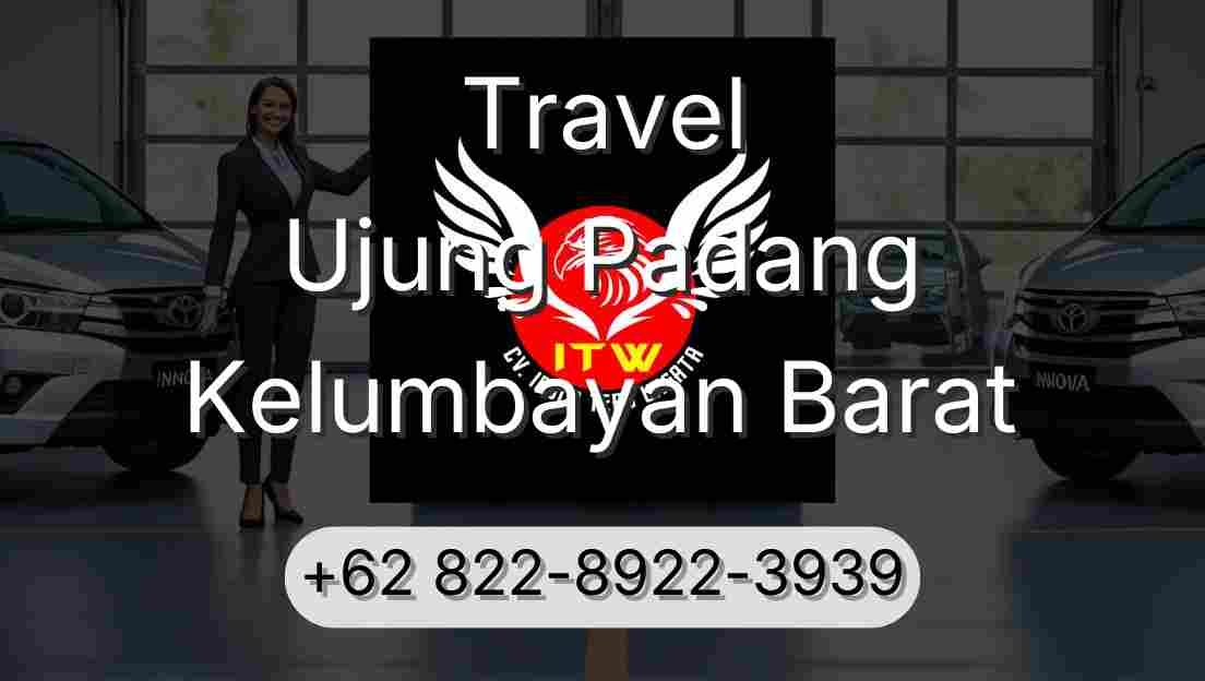 Travel Ujung Padang Kelumbayan Barat