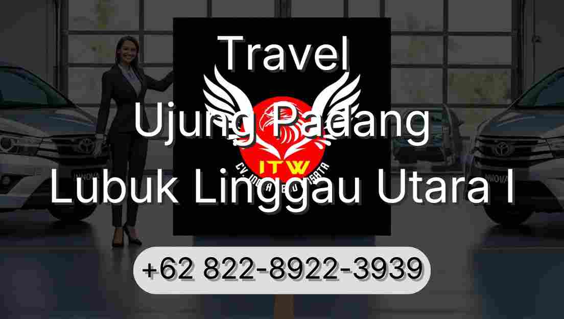 Travel Ujung Padang Lubuk Linggau Utara I