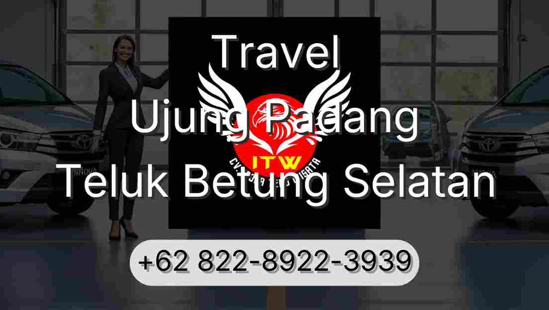 Travel Ujung Padang Teluk Betung Selatan