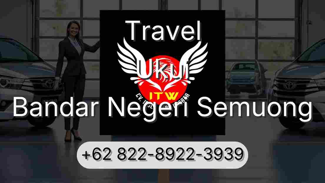 Travel Ukui Bandar Negeri Semuong