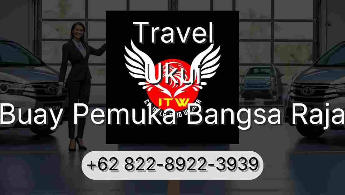 Travel Ukui Buay Pemuka Bangsa Raja