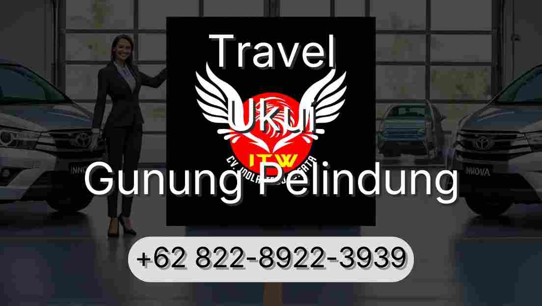 Travel Ukui Gunung Pelindung