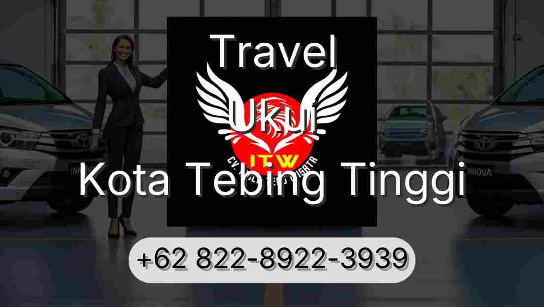 Travel Ukui Kota Tebing Tinggi