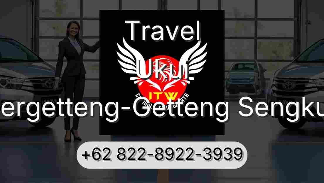 Travel Ukui Pergetteng-Getteng Sengkut