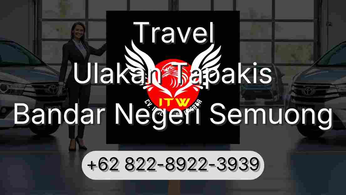 Travel Ulakan Tapakis Bandar Negeri Semuong