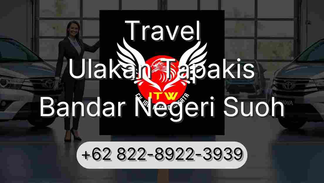 Travel Ulakan Tapakis Bandar Negeri Suoh
