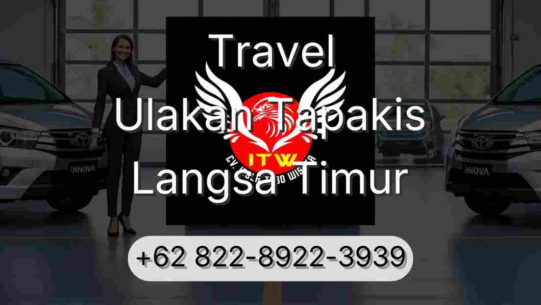 Travel Ulakan Tapakis Langsa Timur