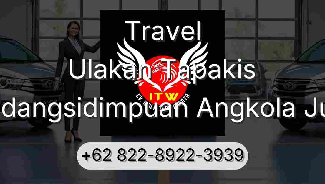 Travel Ulakan Tapakis Padangsidimpuan Angkola Julu