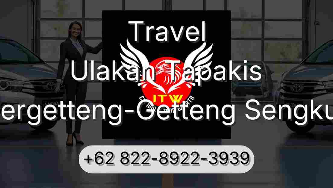 Travel Ulakan Tapakis Pergetteng-Getteng Sengkut