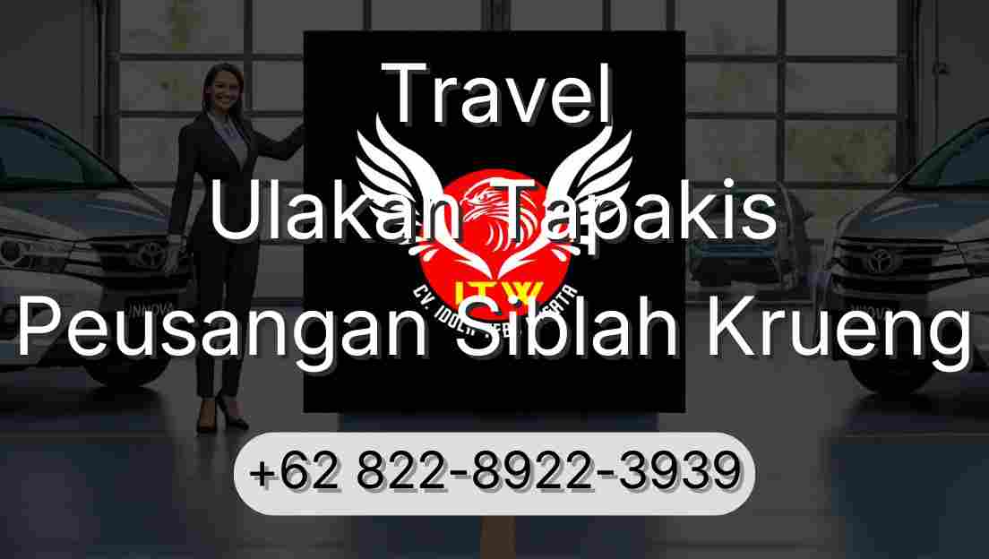 Travel Ulakan Tapakis Peusangan Siblah Krueng